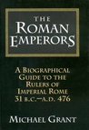 The Roman Emperors: A Biographical Guide to the Rulers of Imperial Rome, 31 BC-AD 476