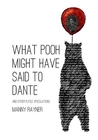 What Pooh Might Have Said to Dante and Other Futile Speculations by Manny Rayner What Pooh Might Have Said to Dante and Other Futile Speculations by Manny Rayner