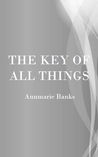 The Key of All Things