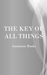 The Key of All Things
