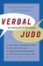 Verbal Judo: The Gentle Art of Persuasion (Kindle Edition)
