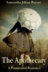 The Apothecary by Samantha Jillian Bayarr