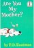 Are you my mother?
