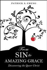 From Sin to Amazing Grace: Discovering the Queer Christ