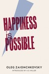 Happiness is Possible Happiness is Possible