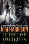 Into the Woods by Kim Harrison Into the Woods by Kim Harrison