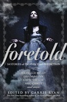 Foretold: 14 Tales of Prophecy and Prediction Foretold: 14 Tales of Prophecy and Prediction
