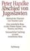 Abschied von Jugoslawien by Peter Handke Abschied von Jugoslawien by Peter Handke