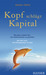 Kopf schlägt Kapital: Die g...