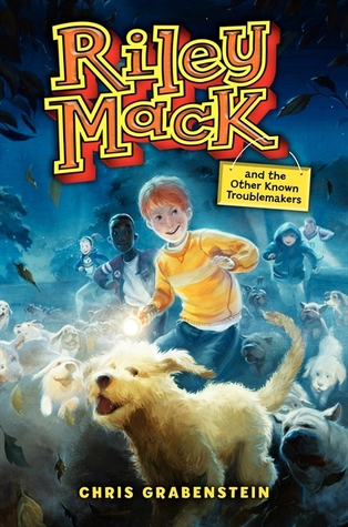 Riley Mack and the Other Known Troublemakers by Chris Grabenstein Riley Mack and the Other Known Troublemakers by Chris Grabenstein