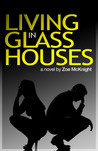 Living in Glass Houses by Zoe McKnight Living in Glass Houses by Zoe McKnight