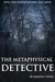 The Metaphysical Detective ...