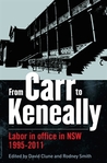 From Carr to Keneally- Labour in office in NSW 1995-2011 by David Clune