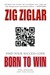 Born to Win by Zig Ziglar