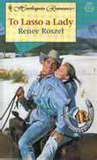 To Lasso a Lady by Renee Roszel To Lasso a Lady by Renee Roszel
