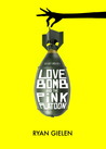 Love Bomb and the Pink Platoon by Ryan Gielen
