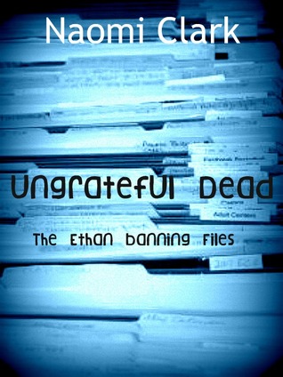 Ungrateful Dead (The Ethan Banning Files, #1)