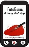 FotoGone: A Very Bad App