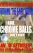 I Have Chrome Balls, Don't ...