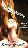 Windswept-War of the Elements by Yezall Strongheart Windswept-War of the Elements by Yezall Strongheart