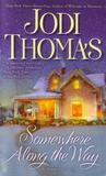 Somewhere Along The Way by Jodi Thomas Somewhere Along The Way by Jodi Thomas