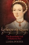 Katherine the Queen by Linda Porter Katherine the Queen by Linda Porter