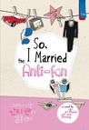 So I Married The Anti-fan by Kim Eun Jeong So I Married The Anti-fan by Kim Eun Jeong