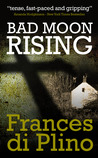 Bad Moon Rising by Frances di Plino