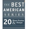 The Best American Series: 20 Short Stories and Essays