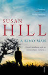 A Kind Man by Susan Hill A Kind Man by Susan Hill