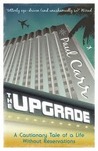 The Upgrade: A Cautionary Tale of a Life Without Reservations 