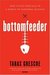 Bottomfeeder: How to Eat Ethically in a World of Vanishing Seafood (Hardcover)