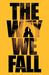 The Way We Fall (Fallen World, #1)