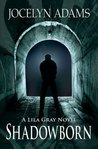 Shadowborn (Lila Gray, #2) Shadowborn (Lila Gray, #2)