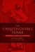 The Unquenchable Flame: Discovering the Heart of the Reformation (Kindle Edition)