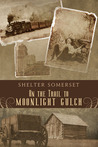 On the Trail to Moonlight Gulch by Shelter Somerset
