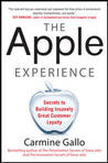 The Apple Experience: Secrets to Building Insanely Great Customer Loyalty