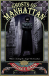 Ghosts of Manhattan by George Mann Ghosts of Manhattan by George Mann