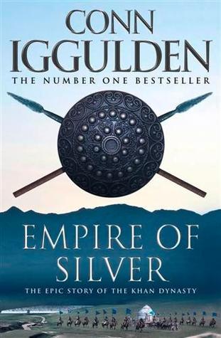 Empire Of Silver by Conn Iggulden Empire Of Silver by Conn Iggulden