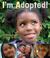 I'm Adopted!