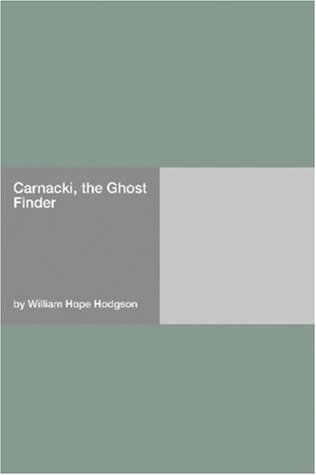 Carnacki, The Ghost Finder by William Hope Hodgson