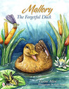 Mallory the Forgetful Duck by Elaine Ann Allen Mallory the Forgetful Duck by Elaine Ann Allen