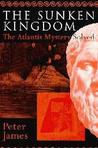 The Sunken Kingdom: Atlantis Mystery Solved The Sunken Kingdom: Atlantis Mystery Solved