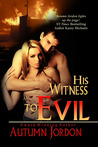 His Witness To Evil His Witness To Evil