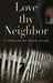 Love thy Neighbor (Paperback)
