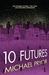 10 Futures by Michael Pryor 10 Futures by Michael Pryor