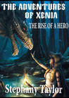 The Adventures Of Xenia - The Rise of a Hero (#1)