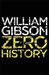 Zero History  (Blue Ant, #3)