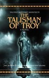 The Talisman of Troy by Valerio Massimo Manfredi The Talisman of Troy by Valerio Massimo Manfredi