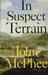 In Suspect Terrain by John McPhee In Suspect Terrain by John McPhee